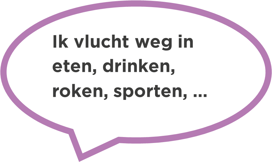 Ik vlucht weg in eten, drinken, roken, sporten, ...